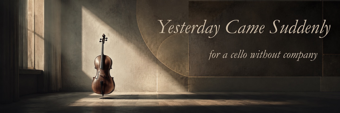 Yesterday, for a cello without company